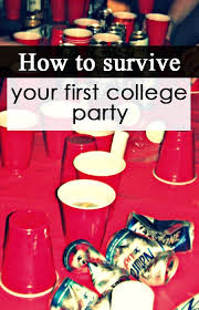 How To Survive Your First College Party Pin College Parties College Fun College Aesthetic