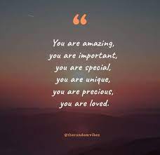120 You Are Amazing Quotes To Empower Your Loved Ones