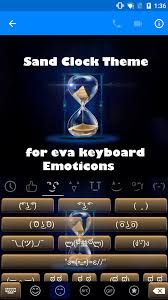 A complete list of emoji from the clocks collection, their meaning, pictures and codes to copy and paste. Sand Clock Eva Emoji Keyboard For Android Apk Download