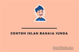 Contoh iklan non komersial bahasa jawa. 12 Contoh Iklan Bahasa Sunda Dan Gambarnya Donabisnis
