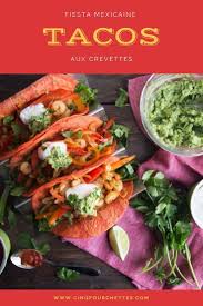 Fiesta Mexicaine Tacos Aux Crevettes Cinq Fourchettes Mexican Food Recipes Food Guacamole