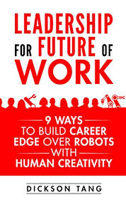 A systematic process for occupational decision making, labeled true reasoning. Amazon Com Leadership For Future Of Work 9 Ways To Build Career Edge Over Robots With Human Creativity Ebook Tang Dickson Kindle Store