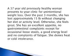 Finding that perfect (birthday, hostess, mother's day, holiday, or just because) gift. Abdallah Al Marzouki M D A 37 Year Old Previously Healthy Woman Presents To Your Clinic For Unintentional Weight Loss Over The Past 3 Months She Ppt Download