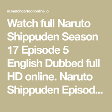 Watch naruto shippuden online for free. Watch Full Naruto Shippuden Season 17 Episode 5 English Dubbed Full Hd Online Naruto Shippuden Episode 366 English Dubbed Onlin Naruto Shippuden Naruto Dubbed