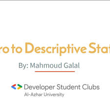 See Data Science workshop - Introduction to descriptive Statistics. at  Google Developer Student Clubs Al-Azhar University
