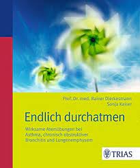 Endlich Durchatmen Wirksame Atemubungen Bei Asthma Bronchitis Und Copd Dierkesmann Rainer Kaiser Sonja 9783830480631 Amazon Com Books