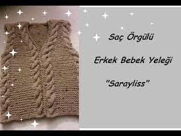 Sac Orgulu Erkek Bebek Yelek Yapimi Turkce Anlatimli Videolu Orguvakti Baby Knitting Patterns Erkek Bebek Bebek Elbisesi