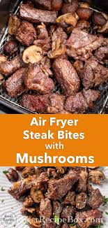 Air Fryer Steak Bites Recipe With Garlic Mushrooms Air Fried Best Recipe