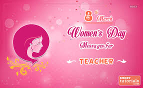 Happy women's day wishes the quickest way to wish your best friend, mentor, mom or any other special woman in your life a happy international women's day? Women S Day Wishes Messages For Teacher