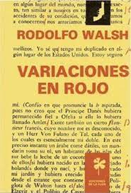 Operación masacre «hay un fusilado que vive», esta frase oída a finales de 1956 en un café de la plata puso a rodolfo walsh tras la pista de un oscuro asunto de estado que le cambiaría la vida. Rodolfo Walsh Cuales Fueron Sus Mejores Obras