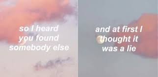 So I Heard You Found Somebody Else And At First I Thought It Was A Lie Find Somebody Thoughts I Found You