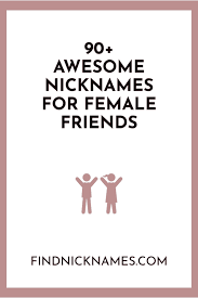 And it's probably just me, but especially a lot more people are owning cats now than back then. 90 Awesome Nicknames For Female Friends Find Nicknames Funny Nicknames For Friends Funny Nicknames For Girlfriend Nicknames For Friends