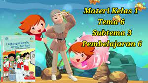 Maybe you would like to learn more about one of these? Materi Tematik Kelas 1 Sd Tema 6 Subtema 3 Pembelajaran 6 Youtube