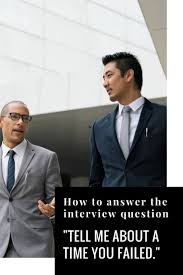Interview Q A Tell Me About A Time You Tried Something And Failed Interview Answers Interview Advice Interview