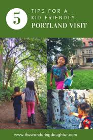 Five Tips For A Kid Friendly Portland Visit The Wandering Daughter Family Travel Kid Friendly Trips Kid Friendly Destinations Portland With Kids