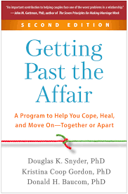 Getting Past the Affair, Second Edition: A Program to Help You Cope, Heal,  and Move On-Together or Apart : Snyder, Douglas, Baucom, Donald H., Gordon,  ...