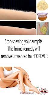 Stop Shaving Your Armpits This Home Remedy Will Remove Unwanted Hair Forever Schminktips Schminken