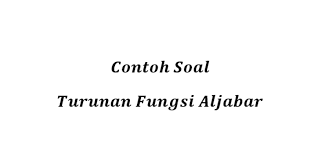 Turunan fungsi aljabar merupakan salah satu dari pengembangan limit fungsi.pada bahasan kali ini, akan dibahas mengenai turunan fungsi. Contoh Soal Turunan Fungsi Aljabar Halaman All Kompas Com