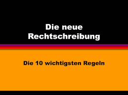 Über eine einladung zu einem persönlichen gespräch würde ich mich sehr freuen. Ppt Die Neue Rechtschreibung Powerpoint Presentation Free Download Id 4425223