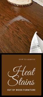 How To Remove Heat Stains Out Of Wood Furniture House Cleaning Tips Cleaning Hacks Clean House