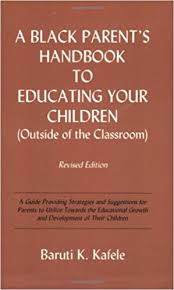 A Black Parent S Handbook To Educating Your Children Outside Of The Classroom Baruti K Kafele 9 Black History Books Parent Handbook Books By Black Authors