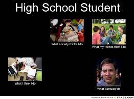 What do people think i do / what i really do? High School Student Memes