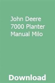 John Deere 7000 Planter Manual Milo Riechingtosynth