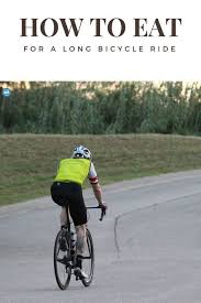 How To Eat For A Long Bicycle Ride Road Bike Rider Cycling Site Bicycle Road Bike Cycling Cycling Site
