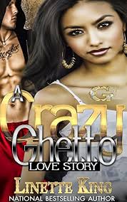 A Crazy Ghetto Love Story by Linette King