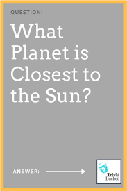 While day dreaming in history class, a question popped into. What Planet Is Closest To The Sun Find The Answer To This And Thousands More Trivia Questions At Triviabucket C Science Trivia Closer To The Sun Science Facts