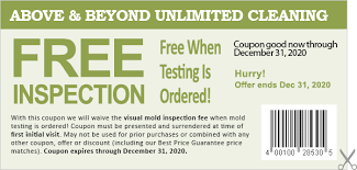 Get a free mold inspection but then you do make sure you get a report in writing. Coupons And Discounts Above Beyond Mold Inspection Removal