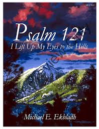 I lift up my eyes to the hills 1 a song of ascents. Psalm 121 I Lift Up My Eyes To The Hills Satb J W Pepper Sheet Music
