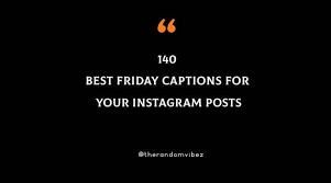 140 Best Friday Captions For Your Instagram Posts 2021