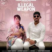 Illegal Weapon Mp3 Song Download Illegal Weapon Illegal Weapon ਇ ਲ ਗ ਲ ਵ ਪਨ Punjabi Song By Garry Sandhu On Gaana Com