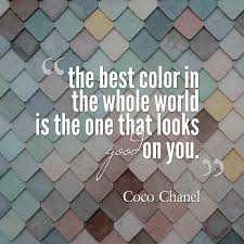 Her credos cast a spell on us, giving generation after generation the gift of refined simplicity and casual. Coco Chanel S Quote About Color Design Fashion The Best Color In The