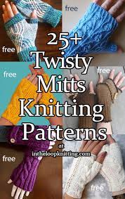 Beautiful fingerless gloves knitting patterns.see how fingerless gloves are useful & pretty. Twisty Mitts Knitting Patterns In The Loop Knitting