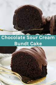 Mouthwatering Chocolate Sour Cream Bundt Cake Recipe Sour Cream Recipes Sour Cream Cake Sour Cream Chocolate Cake