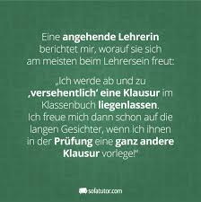 Eine Angehende Lehrerin Berichtet Mir Worauf Sie Sich Am Meisten Am Lehrersein Freut Ich Werde Ab Und Zu Versehent Lehrerspruche Spruch Lehrer Schulzitate