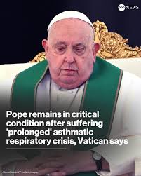 PRAY FOR POPE FRANCIS 🙏 🙏 🙏 Pope Francis suffered a "prolonged"  asthmatic respiratory crisis Saturday morning with doctors having to supply  oxygen, the Vatican said. The pope's condition remains critical, according