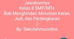 Aug 10, 2021 · sekian kunci jawaban dari saya tentang soal dan kunci jawaban pendidikan agama islam dan budi pekerti kelas 8 kurikulum 2013 revisi 2017 ayo berlatih halaman 52 54 pilihan ganda bab 3 mengutamakan kejujuran dan menegakkan keadilan dan terima kasih sudah berkunjung blog yang sederhana semoga kunci jawaban ini bisa membantu kalian yang belum. Soal Pg Paibp Kelas 8 Bab 11 Menghindari Minuman Keras Judi Dan Pertengkaran Paibp Kelas Viii Smp Mts Mionline