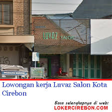 +62 231 833 27 22. Lowongan Kerja Luvaz Salon Kota Cirebon