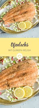 Ofenlachs Mit Gurken Radieschen Relish Rezept Ofenlachs Rezepte Essen
