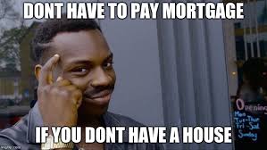 17 best mortgage memes images on pinterest | mortgage. Roll Safe Think About It Meme Imgflip