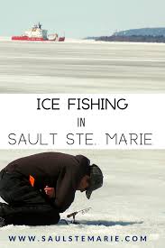 Ice Fishing In Sault Ste Marie Michigan Is The Best Place To Ice Fish In 2021 Winter Recreation Michigan Sault Ste Marie Michigan