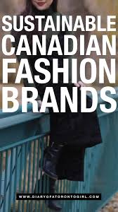 That way, i can spread the recognition of clothing brands that are made by canadians, for canadians (at least somewhat). 100 Sustainable Fashion Clothing Brands In Canada To Shop