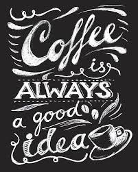 Coffee Is Always A Good Idea Lettering Vector Art Illustration Chalkboard Designs Coffee Chalkboard Coffee Quotes