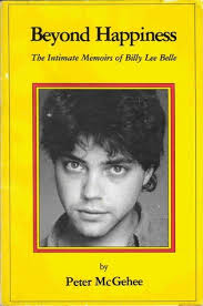 Beyond Happiness: The Intimate Memoirs of Billy Lee Belle by Peter McGehee 
