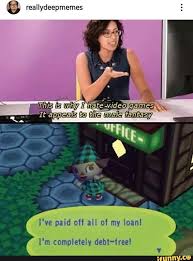 Reallydeepmemes I Ve Paid Off All Of My Loan I M Completely Debt Iree Ifunny Animal Crossing Funny Animal Crossing Memes Funny Memes