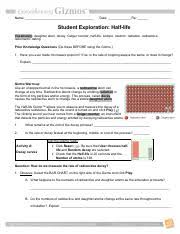 An instrumnet that detects the particles emmitted by decaying atoms. Half Life Gizmo 1 Name Date Per Student Exploration Half Life Vocabulary Daughter Atom Decay Geiger Counter Half Life Isotope Neutron Radiation Course Hero