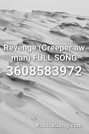 Revenge Creeper Aw Man Full Song Roblox Id Roblox Music Codes In 2020 Songs Roblox Revenge